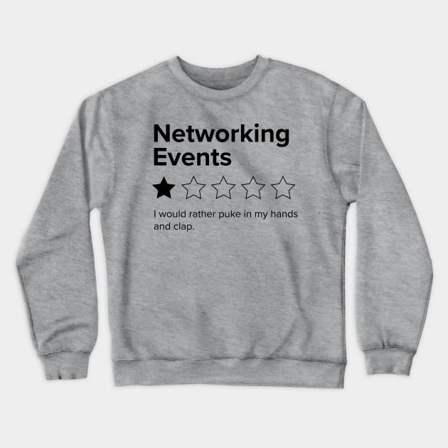 Networking Events, One Star, I Would Rather Puke in my Hands and Clap Crewneck Sweatshirt by YourGoods